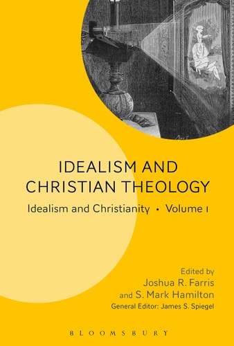 Idealism and Christian Theology Idealism and Christianity