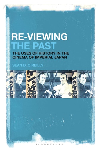 Re-Viewing the Past The Uses of History in the Cinema of Imperial Japan