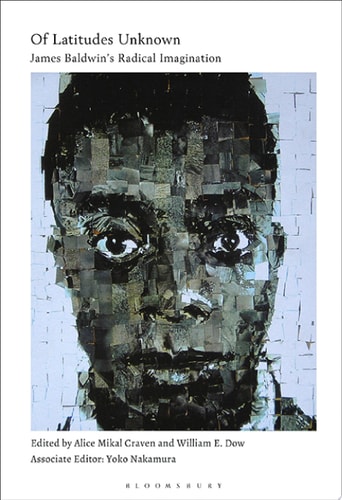 Of Latitudes Unknown James Baldwin's Radical Imagination