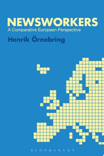 Newsworkers A Comparative European Perspective
