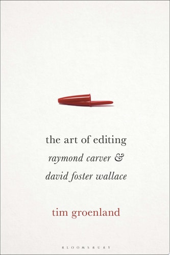 The Art of Editing Raymond Carver and David Foster Wallace