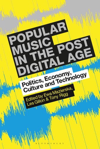 Popular Music in the Post-Digital Age Politics, Economy, Culture and Technology