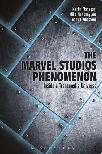 The Marvel Studios Phenomenon Inside a Transmedia Universe