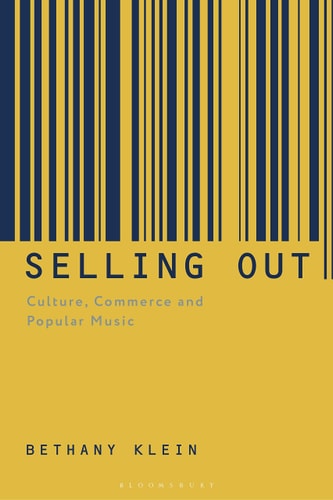 Selling Out Culture, Commerce and Popular Music