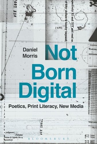 Not Born Digital Poetics, Print Literacy, New Media
