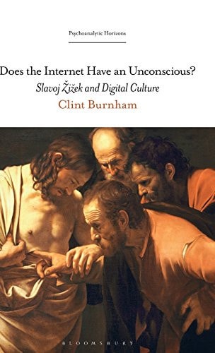 Does the Internet Have an Unconscious?: Slavoj Žižek and Digital Culture (Psychoanalytic Horizons)