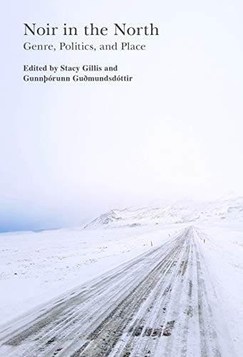 Noir in the North Genre, Politics and Place