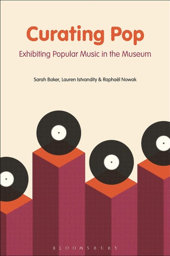 Curating Pop Exhibiting Popular Music in the Museum