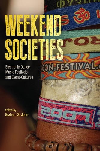 Weekend Societies Electronic Dance Music Festivals and Event-Cultures