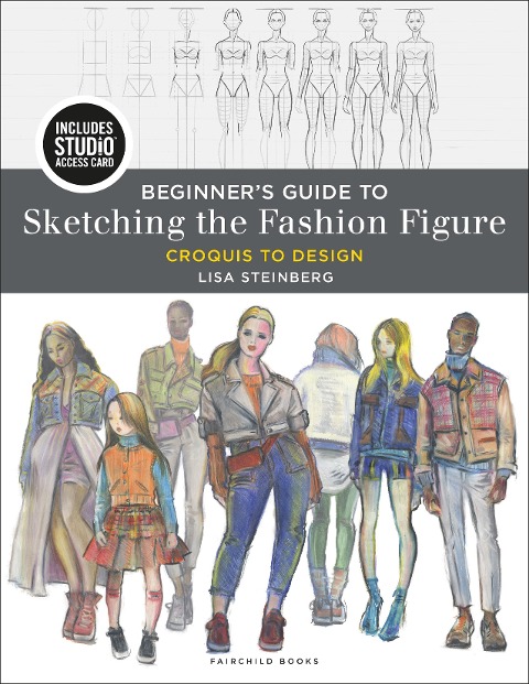 Beginners Guide to Sketching the Fashion Figure: Croquis to Design - Bundle Book + Studio Access Card