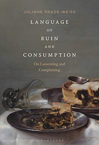 Language of Ruin and Consumption On Lamenting and Complaining