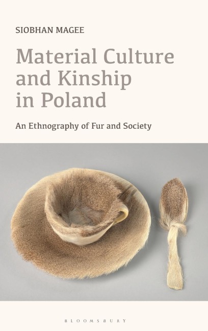 Material Culture and Kinship in Poland: An Ethnography of Fur and Society