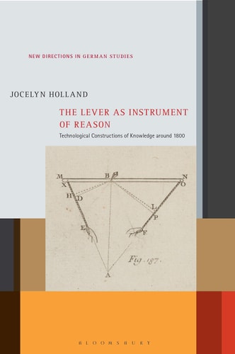 The Lever as Instrument of Reason Technological Constructions of Knowledge around 1800
