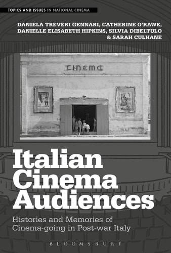 Italian Cinema Audiences Histories and Memories of Cinema-going in Post-war Italy