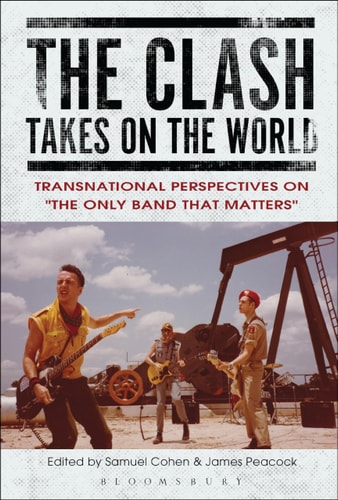 The Clash Takes on the World Transnational Perspectives on The Only Band that Matters