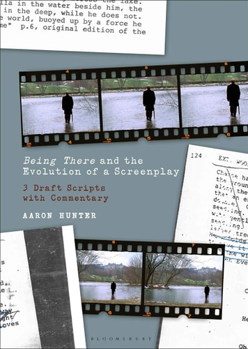 Being There and the Evolution of a Screenplay 3 Draft Scripts with Commentary
