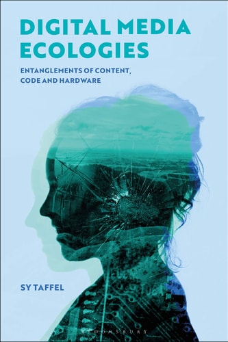 Digital Media Ecologies Entanglements of Content, Code and Hardware