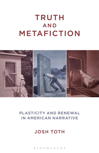 Truth and Metafiction Plasticity and Renewal in American Narrative