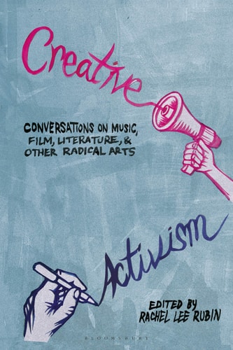 Creative Activism Conversations on Music, Film, Literature, and Other Radical Arts