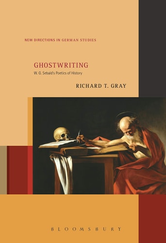 Ghostwriting W. G. Sebald’s Poetics of History
