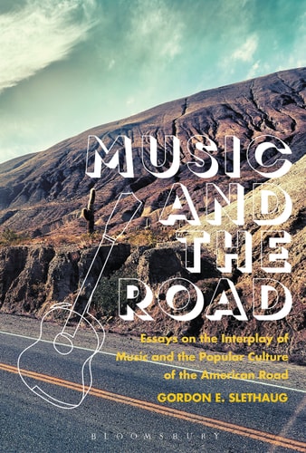 Music and the Road Essays on the Interplay of Music and the Popular Culture of the American Road