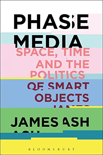 Phase Media Space, Time and the Politics of Smart Objects