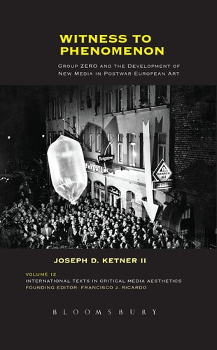 Witness to Phenomenon Group Zero and the Development of New Media in Postwar European Art
