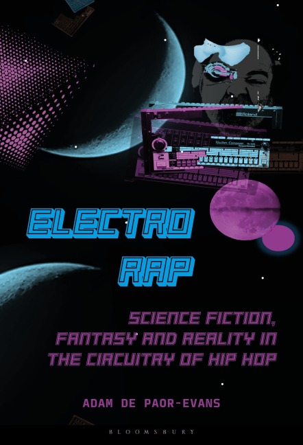 Electro Rap: Science Fiction, Fantasy and Reality in the Circuitry of Hip Hop