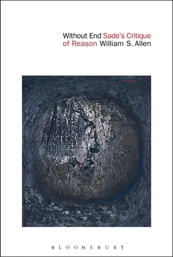 Without End Sade’s Critique of Reason