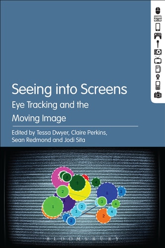 Seeing Into Screens Eye Tracking and the Moving Image
