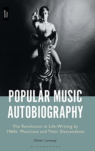 Popular Music Autobiography The Revolution in Life-Writing by 1960s' Musicians and Their Descendants
