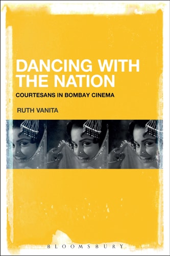 Dancing with the Nation Courtesans in Bombay Cinema