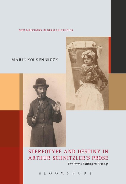 Stereotype and Destiny in Arthur Schnitzlers Prose: Five Psycho-Sociological Readings