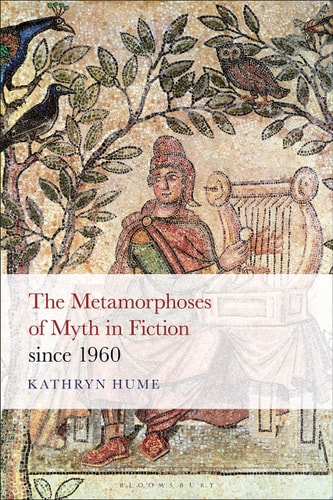 The Metamorphoses of Myth in Fiction since 1960