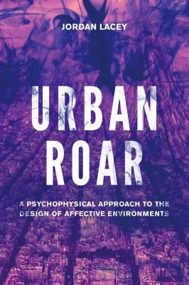 Urban Roar A Psychophysical Approach to the Design of Affective Environments