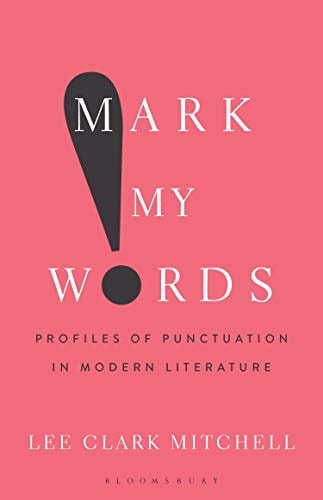 Mark My Words Profiles of Punctuation in Modern Literature