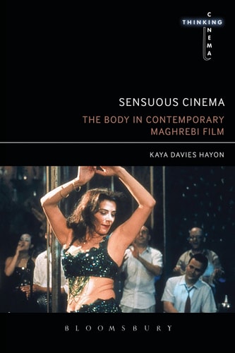 Sensuous Cinema The Body in Contemporary Maghrebi Film