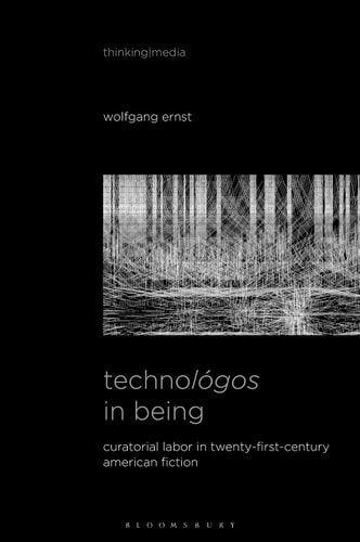 Technológos in Being Radical Media Archaeology & the Computational Machine