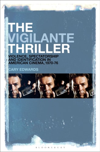 The Vigilante Thriller Violence, Spectatorship and Identification in American Cinema, 1970-76