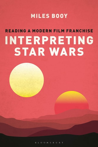 Interpreting Star Wars Reading a Modern Film Franchise