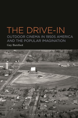 The Drive-In Outdoor Cinema in 1950s America and the Popular Imagination