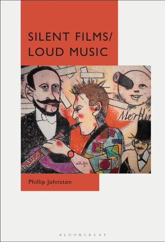 Silent Films/Loud Music New Ways of Listening to and Thinking about Silent Film Music