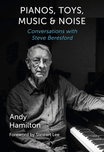 Pianos, Toys, Music and Noise Conversations with Steve Beresford