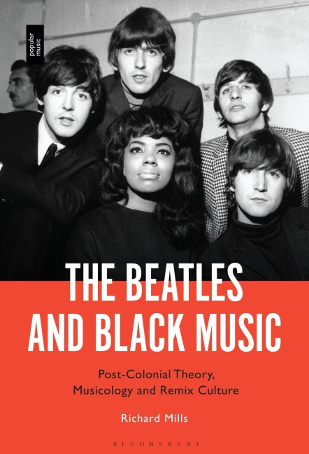 The Beatles and Black Music: Post-Colonial Theory, Musicology and Remix Culture