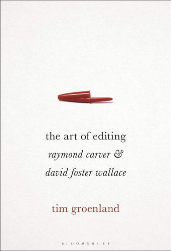 The Art of Editing Raymond Carver and David Foster Wallace