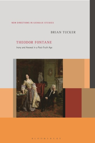 Theodor Fontane Irony and Avowal in a Post-Truth Age