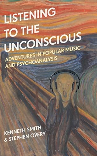 Listening to the Unconscious Adventures in Popular Music and Psychoanalysis