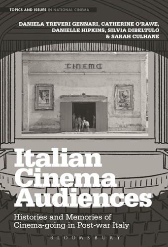 Italian Cinema Audiences Histories and Memories of Cinema-going in Post-war Italy
