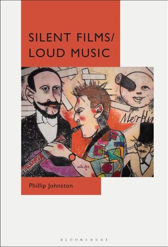 Silent Films/Loud Music New Ways of Listening to and Thinking about Silent Film Music