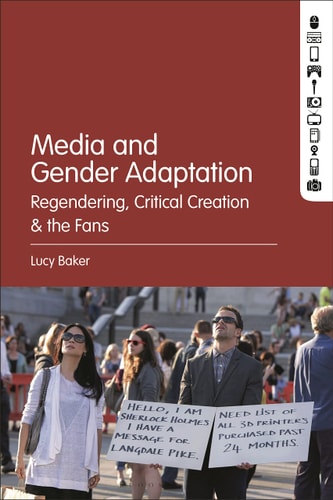 Media and Gender Adaptation Regendering, Critical Creation and the Fans